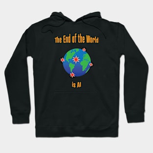 The End of the World is AI Hoodie